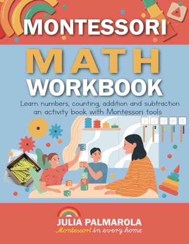 Stock image for Montessori Math Workbook: Learn Numbers, Counting, Addition and Subtraction, an Activity Book with Montessori Tools (Montessori Activity Books for Home and School) for sale by HPB-Ruby