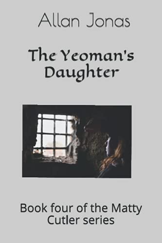 Stock image for The Yeoman's Daughter: Book four of the Matty Cutler series: 4 for sale by Chiron Media