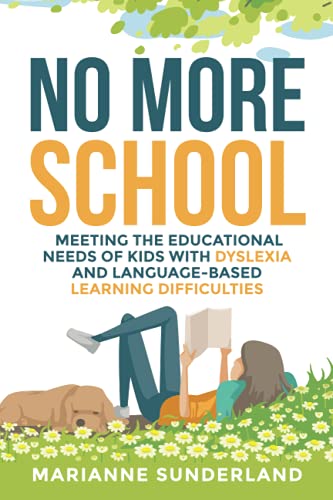 9798542004075: No More School: Meeting the Educational Needs of Kids With Dyslexia and Language-Based Learning Difficulties
