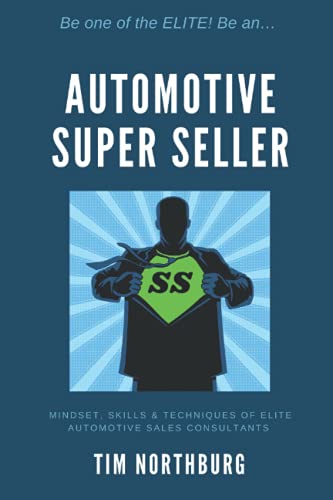 9798542022369: Automotive Super Seller: Mindset, Skills and Techniques of Elite Automotive Sales Consultants.