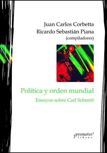 Stock image for Poltica y orden mundial: Ensayos sobre Carl Schmitt (POLITICA, FILOSOFIA E HISTORIA; MARCOS TEORICOS SOCIALES Y LINEAS DE PENSAMIENTO) (Spanish Edition) for sale by Ria Christie Collections
