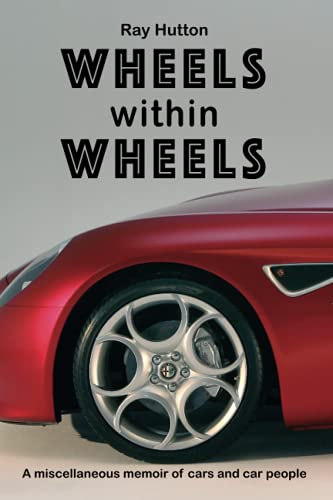 Stock image for Wheels within Wheels: A miscellaneous memoir of cars and car people for sale by Brit Books