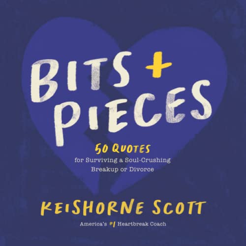 Stock image for Bits & Pieces: 50 Quotes for Surviving a Soul-Crushing Breakup or Divorce for sale by Better World Books