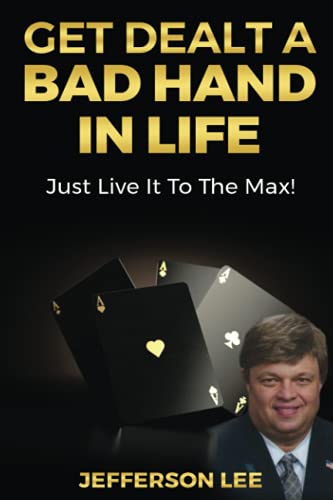 9798542628172: Get Dealt A Bad Hand In Life, Just Live It To The Max!