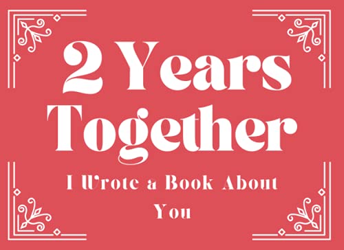 Beispielbild fr 2 Year Anniversary Gifts for Him | Her : 2 Years Together I Wrote a Book About You: Fill in the Blank Book with Prompts : 2nd Anniversary Gifts for . for Boyfriend | Girlfriends | Wife | Husband zum Verkauf von SecondSale