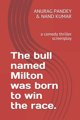 Stock image for The bull named Milton was born to win the race.: a comedy thriller screenplay for sale by Ria Christie Collections