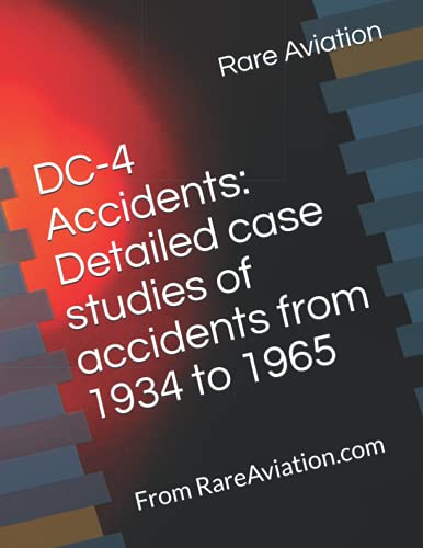 Beispielbild fr DC-4 Accidents: Detailed case studies of accidents from 1934 to 1965: From RareAviation.com zum Verkauf von Ria Christie Collections