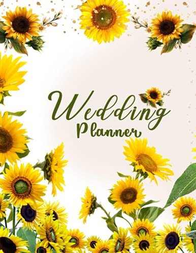 9798543084106: Wedding Planner: Amazing Sunflower wedding Planner Book to Make the Wedding Preparations with Organization without Stress. Awesome Floral Themed Engagement Gift for Lovely Couples.