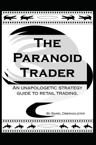 Imagen de archivo de The Paranoid Trader: An unapologetic strategy guide to retail trading. a la venta por Ria Christie Collections