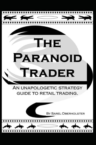 Stock image for The Paranoid Trader: An unapologetic strategy guide to retail trading. for sale by Ria Christie Collections