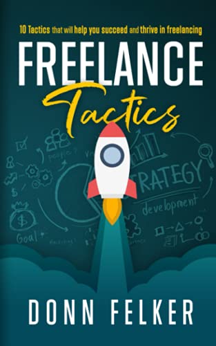 Beispielbild fr Freelance Tactics: 10 Tactics That Will Help You Succeed and Thrive in Freelancing zum Verkauf von Goodwill