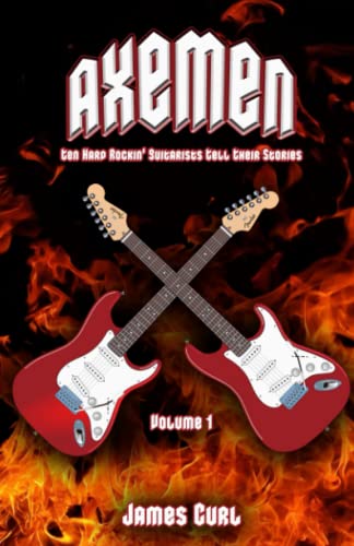 Stock image for Axemen: Ten Hard Rockin' Guitarists Tell Their Stories. for sale by Ria Christie Collections