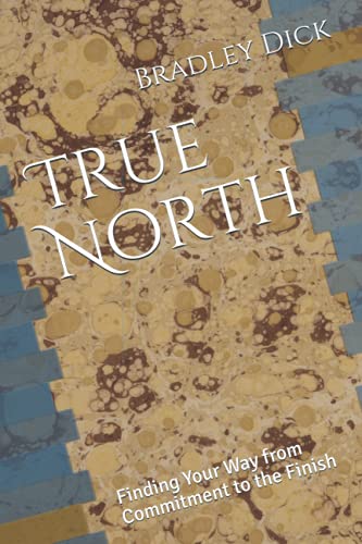 Stock image for True North: Finding Your Way from Commitment to the Finish for sale by Ria Christie Collections