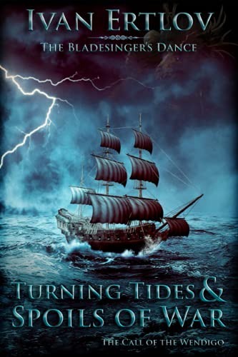 9798544662228: Turning Tides & Spoils of War: The Call of the Wendigo (The Bladesinger's Dance)