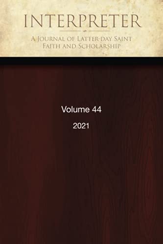 Beispielbild fr Interpreter: A Journal of Latter-day Saint Faith and Scholarship, Volume 44 (2021) zum Verkauf von Goodwill Southern California
