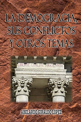 Stock image for La democracia sus conflictos y otros temas. (Spanish Edition) for sale by ALLBOOKS1