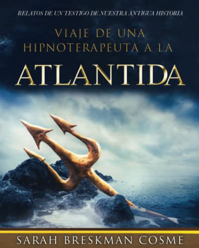 9798544919216: VIAJE DE UNA HIPNOTERAPEUTA A LA ATLANTIDA: RELATOS DE UN TESTIGO DE NUESTRA ANTIGUA HISTORIA (A Hypnotist's Journey)