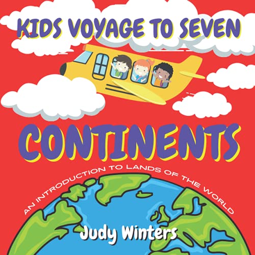 Imagen de archivo de Kids Voyage To Seven Continents: Early Grade Children's Introduction to Continent Geography Facts and All That Young Boys n Girls Need to Know About Different Lands of The World a la venta por Bahamut Media