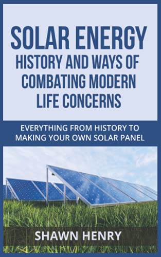 Stock image for Solar Energy - History And Ways Of Combating Modern Life Concerns for sale by GreatBookPrices