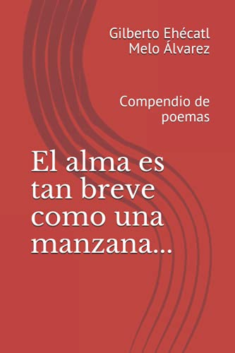 Beispielbild fr El alma es tan breve como una manzana.: Compendio de poemas zum Verkauf von Ria Christie Collections