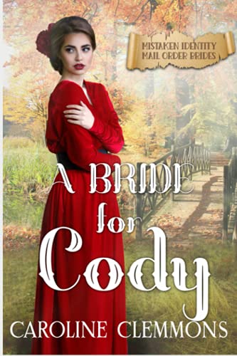 Stock image for A Bride For Cody: Mistaken Identity Mail Order Brides, Book 9 for sale by Ria Christie Collections