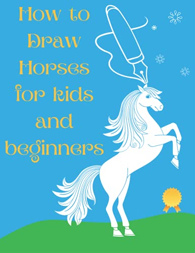 Stock image for How To Draw Horses And Ponies For Kids And Beginners for sale by GreatBookPrices