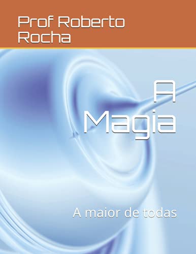 Stock image for A Magia: A maior de todas for sale by Chiron Media