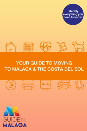 9798546570347: Your Guide to Moving to Malaga & the Costa del Sol: Literally everything you need to know!