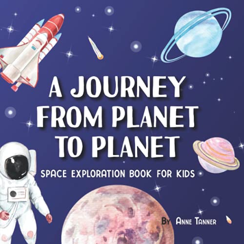 9798547754913: A Journey From Planet to Planet: A Space Exploration Book for Kids with Fun Facts About the Planets, the Sun, the Moon and Our Solar System