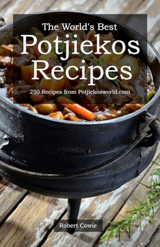 Stock image for The World's Best Potjiekos Recipes: 250 Recipes from Potjiekosworld.com for sale by GreatBookPrices