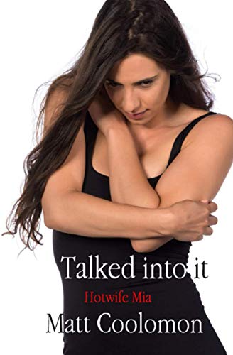 Stock image for Talked into it: Hotwife Mia (Mining Rights Taboo Hotwife gift pack) for sale by California Books