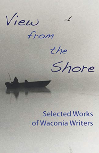 Imagen de archivo de View from the Shore: Selected Works of Waconia Writers a la venta por HPB-Ruby