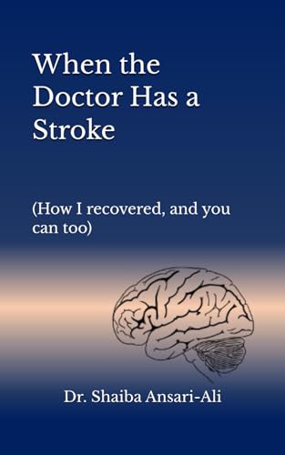 Beispielbild fr When the Doctor Has a Stroke: (How I recovered, and you can too) zum Verkauf von Ria Christie Collections