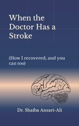 9798550206461: When the Doctor Has a Stroke: (How I recovered, and you can too)
