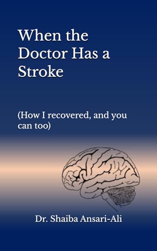 Stock image for When the Doctor Has a Stroke : (How I Recovered, and You Can Too) for sale by Better World Books