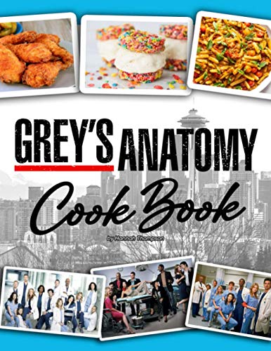 Stock image for Grey?s Anatomy Cookbook: An Amazing Book For Having Fun And Learning How To Cook Many Flawless Foods And Drinks Of ?Grey?s Anatomy? for sale by medimops