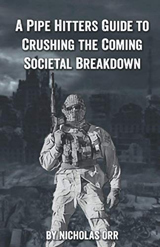 9798550457733: A Pipe Hitter's Guide to Crushing the Coming Societal Breakdown: 1 (Pipe Hitters Guides)