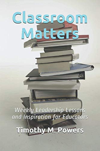 Imagen de archivo de Classroom Matters: Weekly Leadership Lessons and Inspiration for Educators a la venta por SecondSale