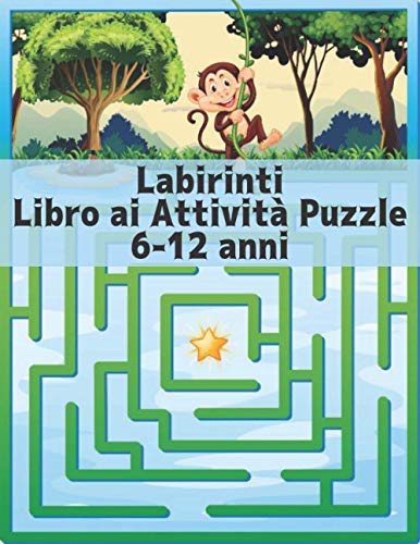 Stock image for Labirinti Libro ai Attivit Puzzle 6-12 anni: labirinto per bambini ragazzi e ragazze divertenti e facili 100 labirinto impegnativi per tutte le et for sale by GreatBookPrices