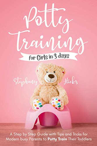 Imagen de archivo de Potty Training for Girls in 3 days: A Step-by-Step Guide with Tips and Tricks for Modern Busy Parents to Potty-Train Their Toddlers (Potty Training for your little ones) a la venta por Blue Vase Books