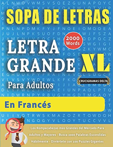 9798551118039: SOPA DE LETRAS CON LETRA GRANDE PARA ADULTOS EN FRANCS - Crucigramas Delta - Los Rompecabezas ms Grandes del Mercado Para Adultos y Mayores - Busca ... - Divirtete con 100 Puzzles Gigantes