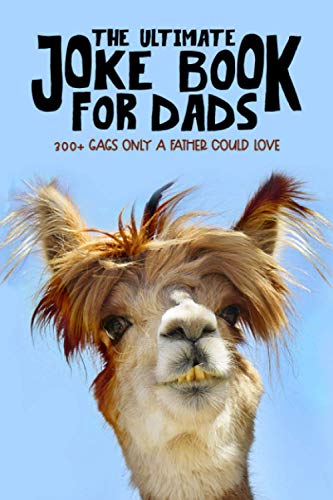 Imagen de archivo de The Ultimate Joke Book for Dads: 300+ Gags Only a Father Could Love a la venta por AwesomeBooks