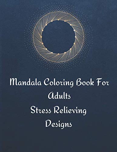 Stock image for Mandala Coloring Book For Adults: Stress Relieving Mandala Designs for Adults Relaxation for sale by ALLBOOKS1