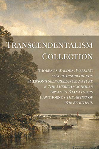 Imagen de archivo de Transcendentalism Collection : Thoreau's Walden, Walking and Civil Disobedience, Emerson's Self-Reliance, Nature and the American Scholar, Bryant's Thanatopsis, and Hawthorne's Artist of the Beautiful a la venta por Better World Books