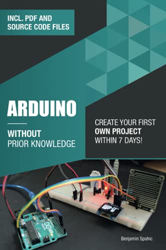 Stock image for Arduino Without Prior Knowledge: Create your own first project within 7 days for sale by GreatBookPricesUK