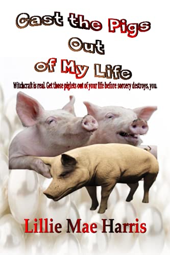 Stock image for Cast the Pigs Out of My Life for sale by Red's Corner LLC