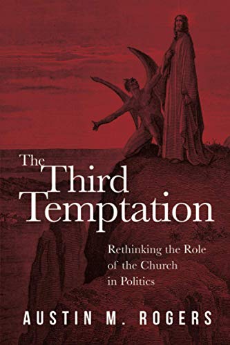 Stock image for The Third Temptation: Rethinking the Role of the Church in Politics for sale by Goodwill Southern California