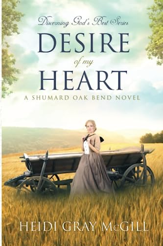 Stock image for Desire of My Heart: A Shumard Oak Bend Novel for sale by Half Price Books Inc.