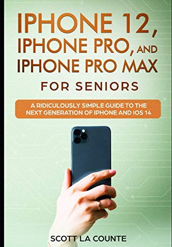 Stock image for iPhone 12, iPhone Pro, and iPhone Pro Max For Seniors: A Ridiculously Simple Guide to the Next Generation of iPhone and iOS 14 for sale by St Vincent de Paul of Lane County
