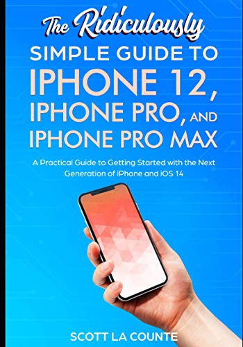 9798551896296: The Ridiculously Simple Guide To iPhone 12, iPhone Pro, and iPhone Pro Max: A Practical Guide To Getting Started With the Next Generation of iPhone and iOS 14